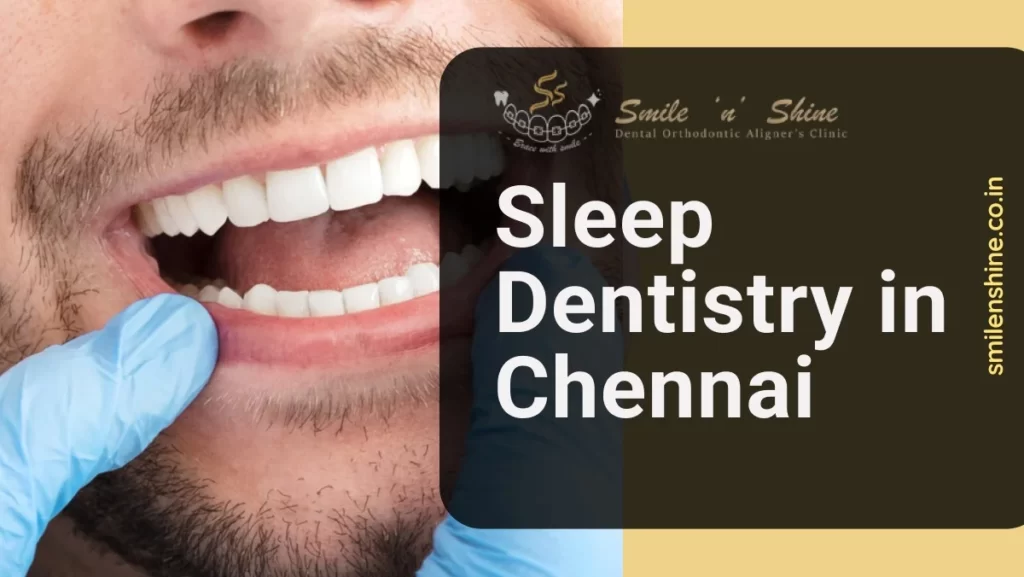 Sleep Dentistry in Chennai