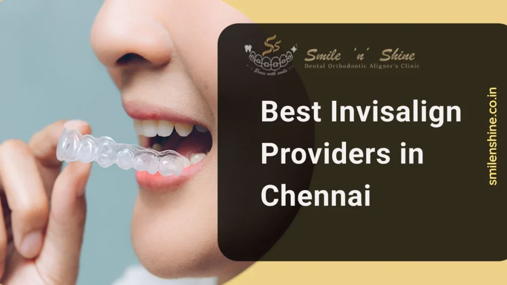 Best Invisalign Providers in Chennai