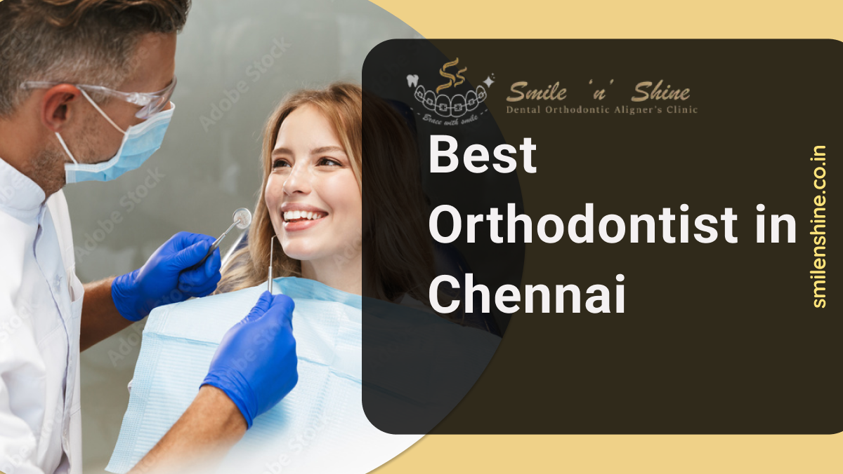 Best Orthodontist in Chennai